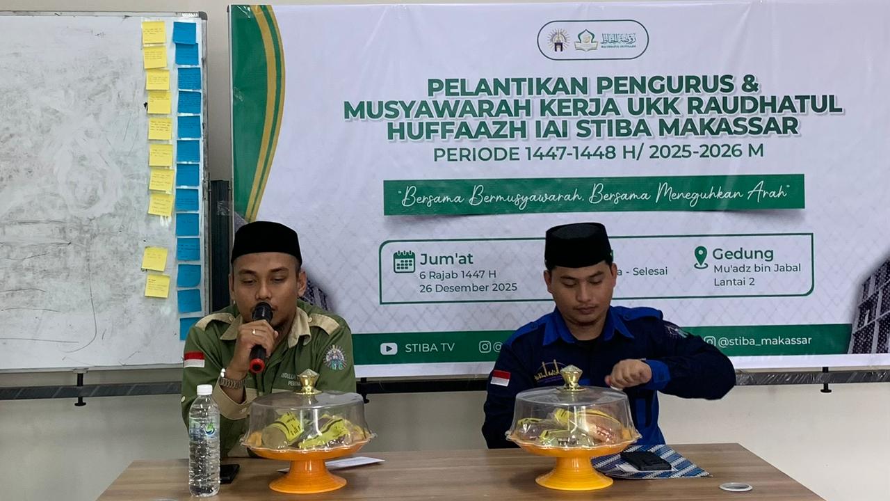 UKK Raudhatul Huffaẓh IAI STIBA Makassar Resmi Kukuhkan Pengurus dan Tetapkan Program Kerja Periode 1447–1448 H